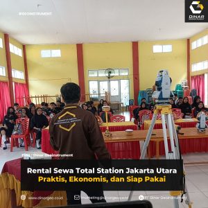 Rental Sewa Total Station Jakarta Utara Praktis, Ekonomis, dan Siap Pakai