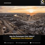 Apa Itu Pemetaan Foto Udara? Bagaimana Cara Kerjanya?