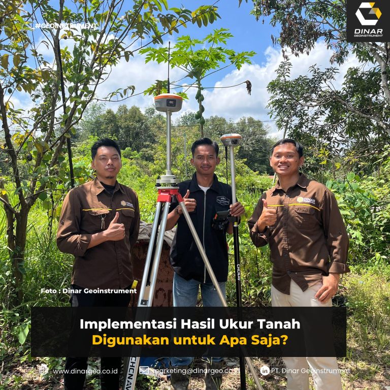 Implementasi Hasil Ukur Tanah Digunakan untuk Apa Saja?