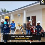 Manfaat Survey Topografi untuk Konstruksi