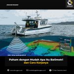 Paham dengan Mudah Apa Itu Batimetri dan Cara Kerjanya